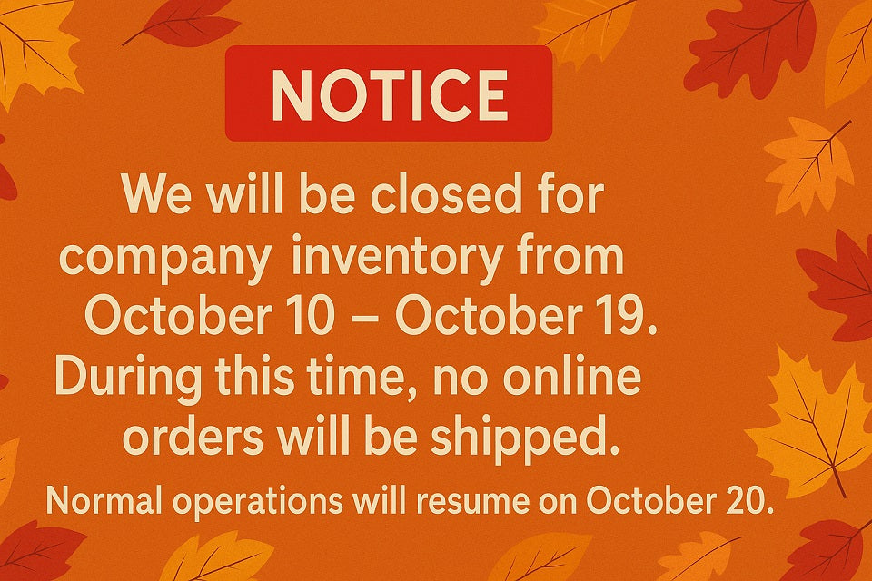 We Will Be Closed From Oct 10th to Oct 19th For Yearly Inventory
